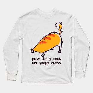 How do I look on yoga class funny yoga and cat drawing Long Sleeve T-Shirt